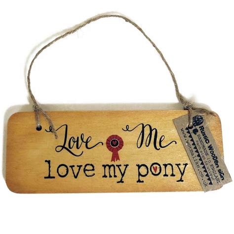 Love Me Love My Pony Wooden Sign The Horse Diva