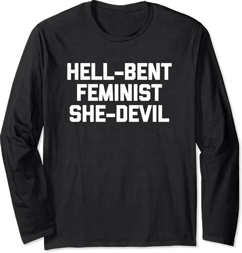 Amazon Com Hell Bent Feminist She Devil T Shirt Funny Saying Sarcastic