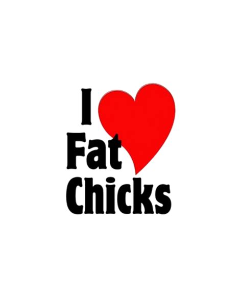 I Love Fat Chicks Chubby Chaser T Shirt