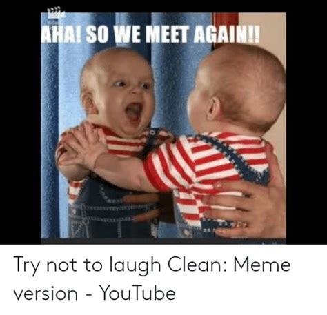Try Not To Laugh Impossible Memes Dank Memes Try Not To Laugh On