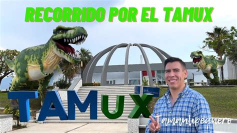 Tamaulipas Recorrido Por El Tamux 🤩 Youtube