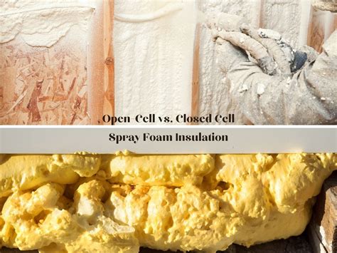 How To Choose Open Cell Vs Closed Cell Spray Foam Insulation Spray