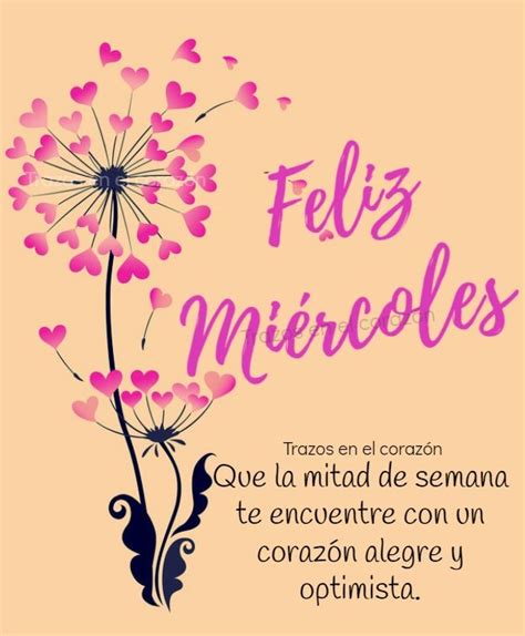 Feliz Miércoles Que La Mitad De Semana Te Encuentre Con Un Corazón Alegre Y Optimista