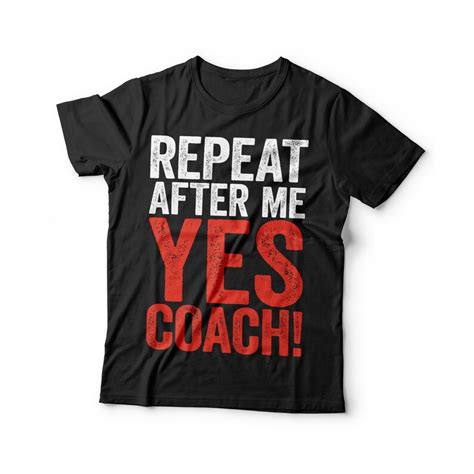 Repeat After Me Yes Coach T Shirt Unisex Mens Funny Sport Etsy