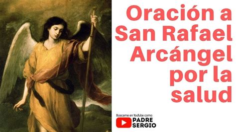 Oración A San Rafael Arcángel Por La Salud Youtube
