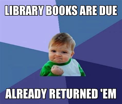 Library Books Are Due Library Memes And Funny Photos Pinterest