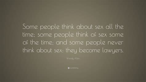 woody allen quote “some people think about sex all the time some people think of sex some of
