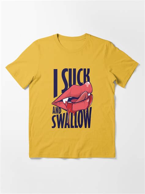 I Suck And Swallow T Shirt For Sale By Spookybat Redbubble Funny