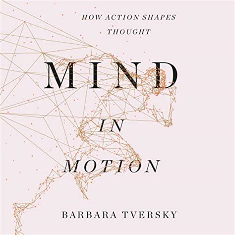 Mind In Motion How Action Shapes Thought Audio Download Barbara