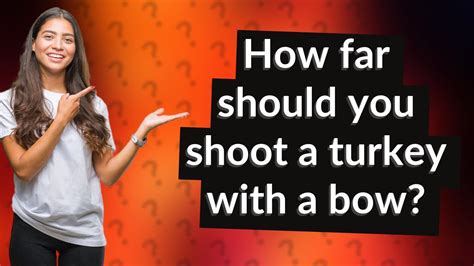 How Far Should You Shoot A Turkey With A Bow YouTube