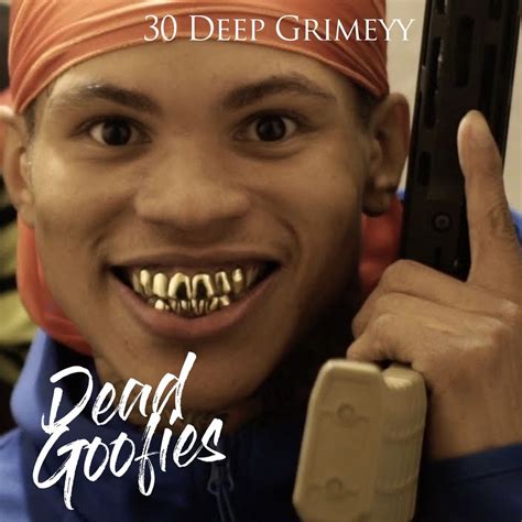 Dead Goofies By 30 Deep Grimeyy Listen On Audiomack