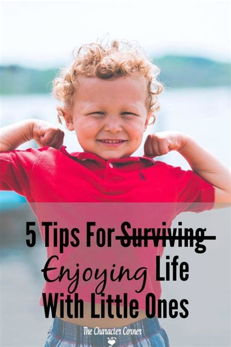 5 Tips For Surviving And Enjoying Life With Little Ones Artofit