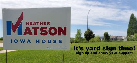 Yard signs are about campaign marketing. Get your yard sign today! | Heather Matson for Iowa House