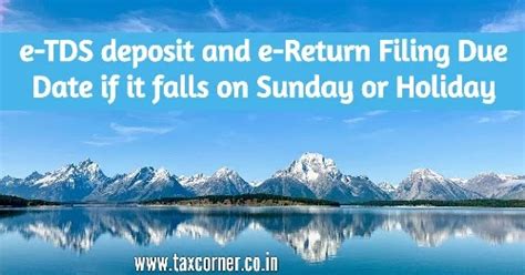 Due date for filing of income tax return for a.y. e-TDS deposit and e-Return Filing Due Date if it falls on ...