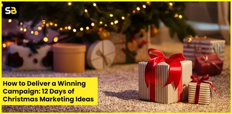 How To Deliver A Winning Campaign 12 Days Of Christmas Marketing Ideas