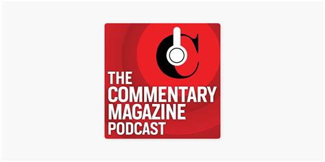 ‎the Commentary Magazine Podcast On Apple Podcasts