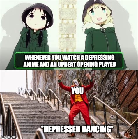 Every Depressing Anime Just Had To Put On An Upbeat Opening Had They Imgflip