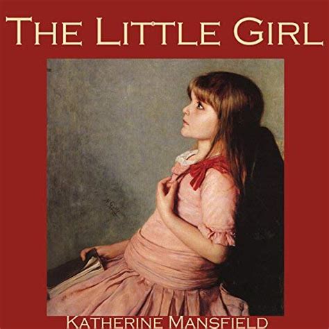 ‘the Little Girl By Katherine Mansfield