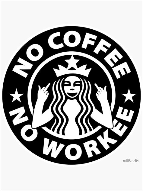 No Coffee No Workee Sticker For Sale By Milibadic Redbubble