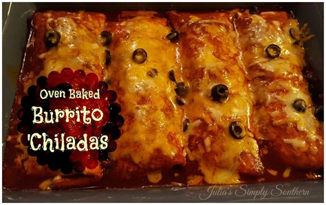 Julias Simply Southern Oven Baked Burrito Chiladas