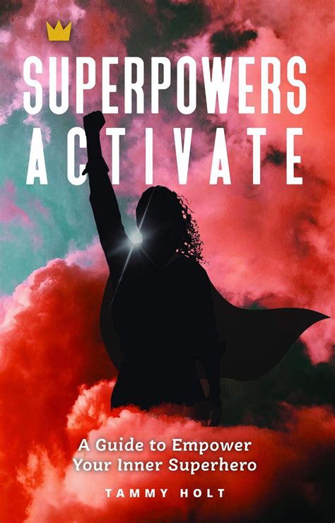 Superpowers Activate A Guide To Empower Your Inner Superhero By Tammy