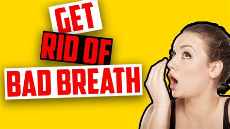 how to get rid of bad breath youtube
