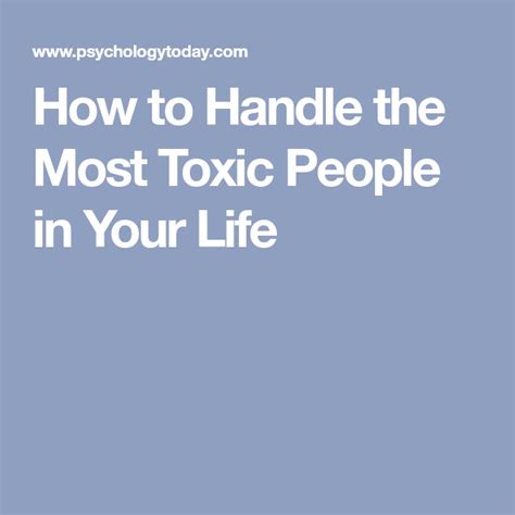 How To Handle The Most Toxic People In Your Life Toxic People Life