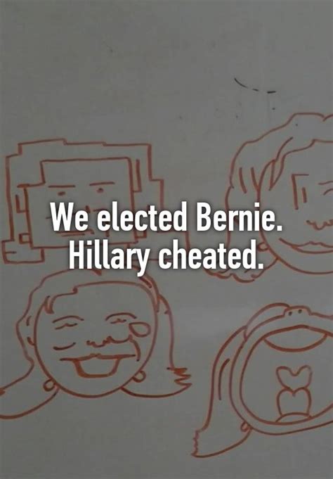 we elected bernie hillary cheated