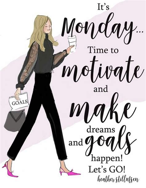 Its Monday Time To Motivate And Make Dreams And Goals Happen Lets