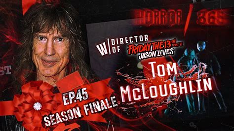 Horror SEASON FINALE Tom McLoughlin Writer Director Of Friday The Th Part VI Jason