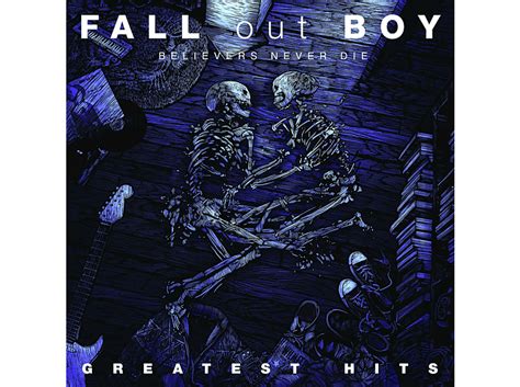 Fall Out Boy Fall Out Boy Believers Never Die The Greatest Hits