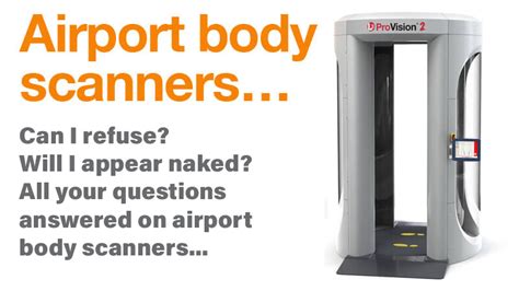 Airport Body Scanners Can I Refuse Will I Appear Naked And Other