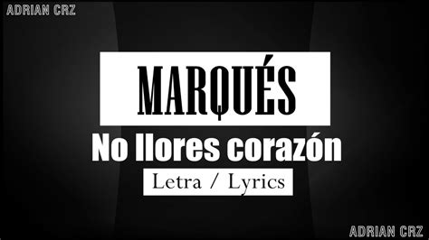 Marqués No Llores Corazón Letra Lyrics Youtube