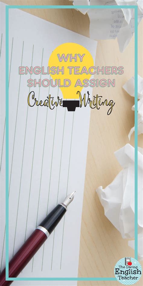 Why English Teachers Should Assign Creative Writing Teaching Writing