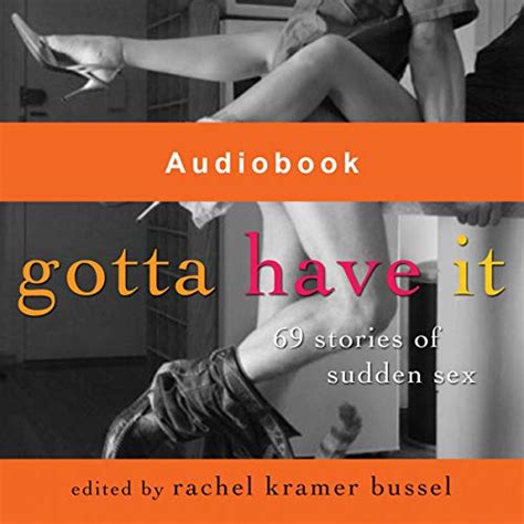 Audible版『gotta Have It 69 Stories Of Sudden Sex 』 Rachel Kramer Bussel Jp