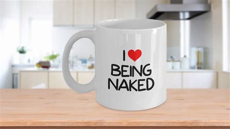 I Love Being Naked Sex Coffee Mug White 11 Oz Unique Ts By Humugous