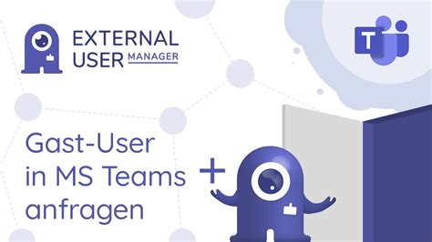 Gast User In Microsoft Teams Anfragen Und Genehmigen Mit External User