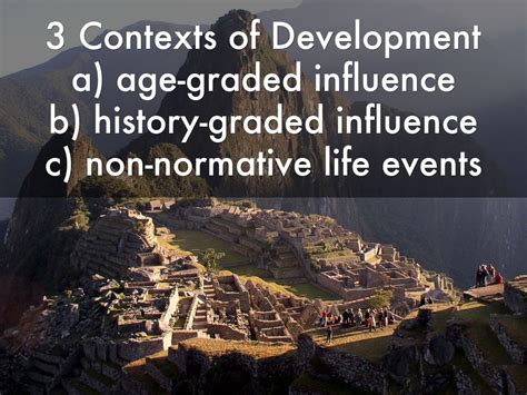 The effects of these normative history graded influences can make it impossible for you to differentiate between effects caused by age, and those caused by cohort status; 3 Contexts of Development a) age-graded influence b)