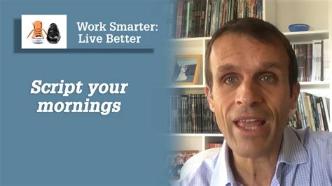 Work Smarter Live Better Blog Script Your Mornings Youtube