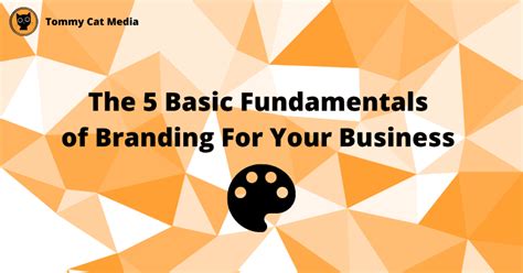 The Basic Fundamentals Of Branding For Your Business