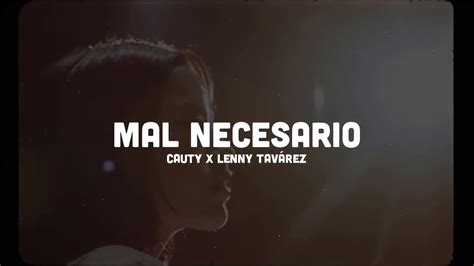 Mal Necesario Letra Lyrics Cauty x Lenny Tavárez YouTube