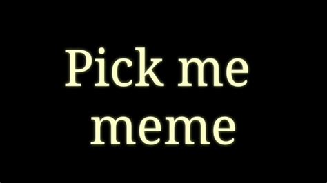 Pick Me Meme Oc Youtube