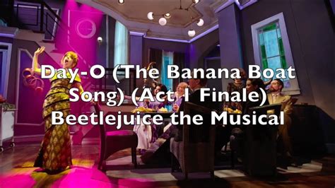 I would've laughed and danced. Beetlejuice the Musical - Day O (The Banana Boat Song ...