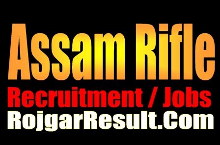 Assam Rifle Rally Online Form 2023 For 161 Post RojgarResult Com