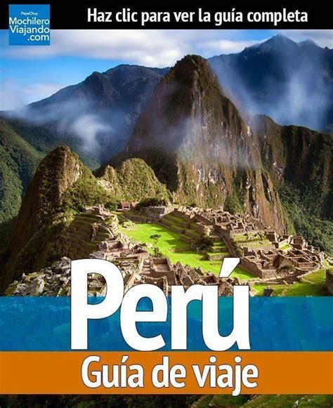 Guía De Viaje A Perú Prespuesto Ciudades Y Más Mochilero Viajando