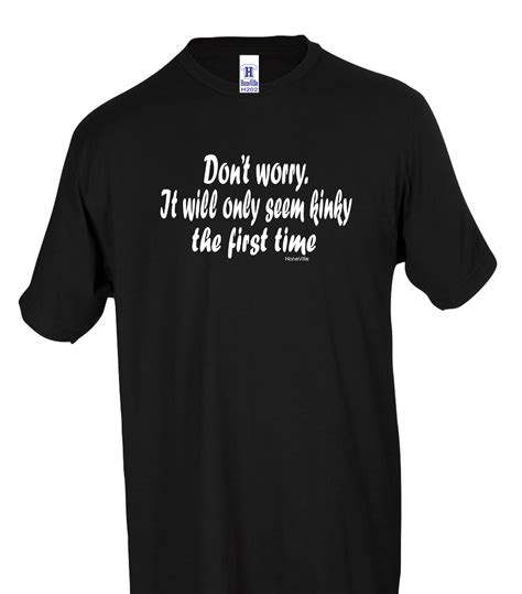 Dont Worry Only Seem Kinky The First Time Honeville T Shirt Youth Adult S 3xl Ebay