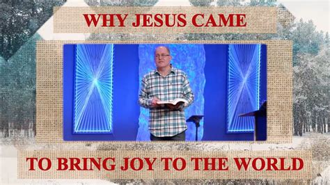 Why Jesus Came To Bring Joy To The World Brian Benz Christian