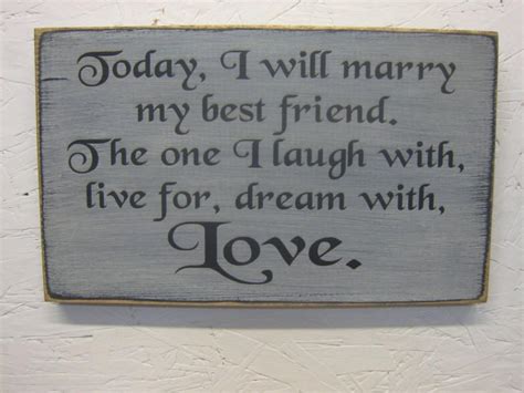 Today I Will Marry My Best Friend The One I Laugh With Live For Dream