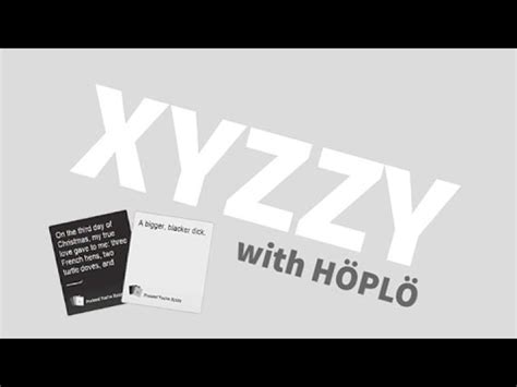 The name you enter and your computer's ip address will always be logged when you load the game client. Xyzzy with Höplö (Cards Against Humanity) - YouTube