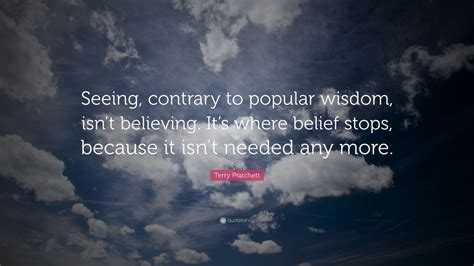 Terry Pratchett Quote “seeing Contrary To Popular Wisdom Isnt